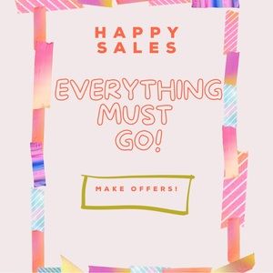 EVERYTHING MUST GO!!